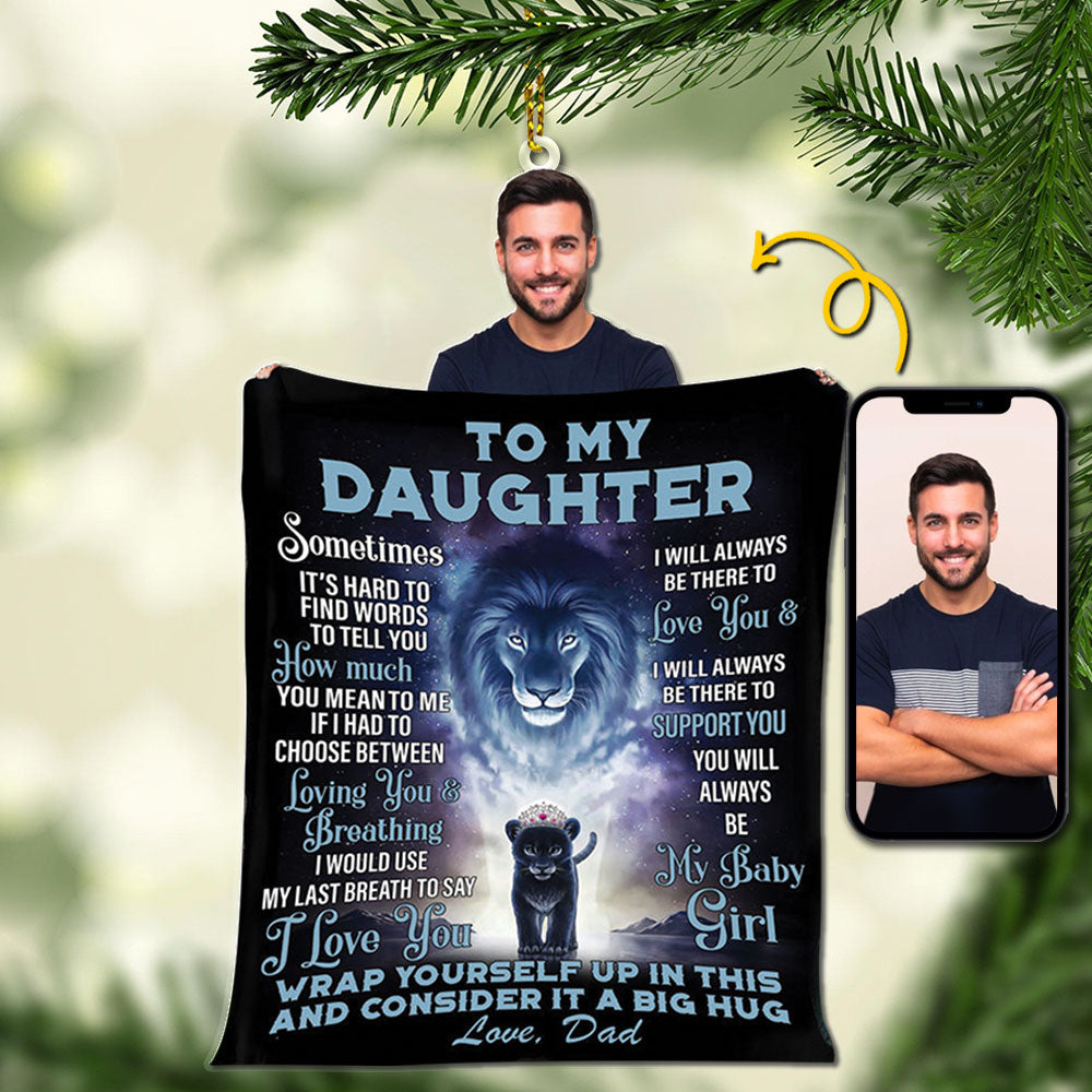 To My Daughter Personalized Acrylic Ornament, Dad Picture Can Be Changed, Made By Acrylic And One Side Print