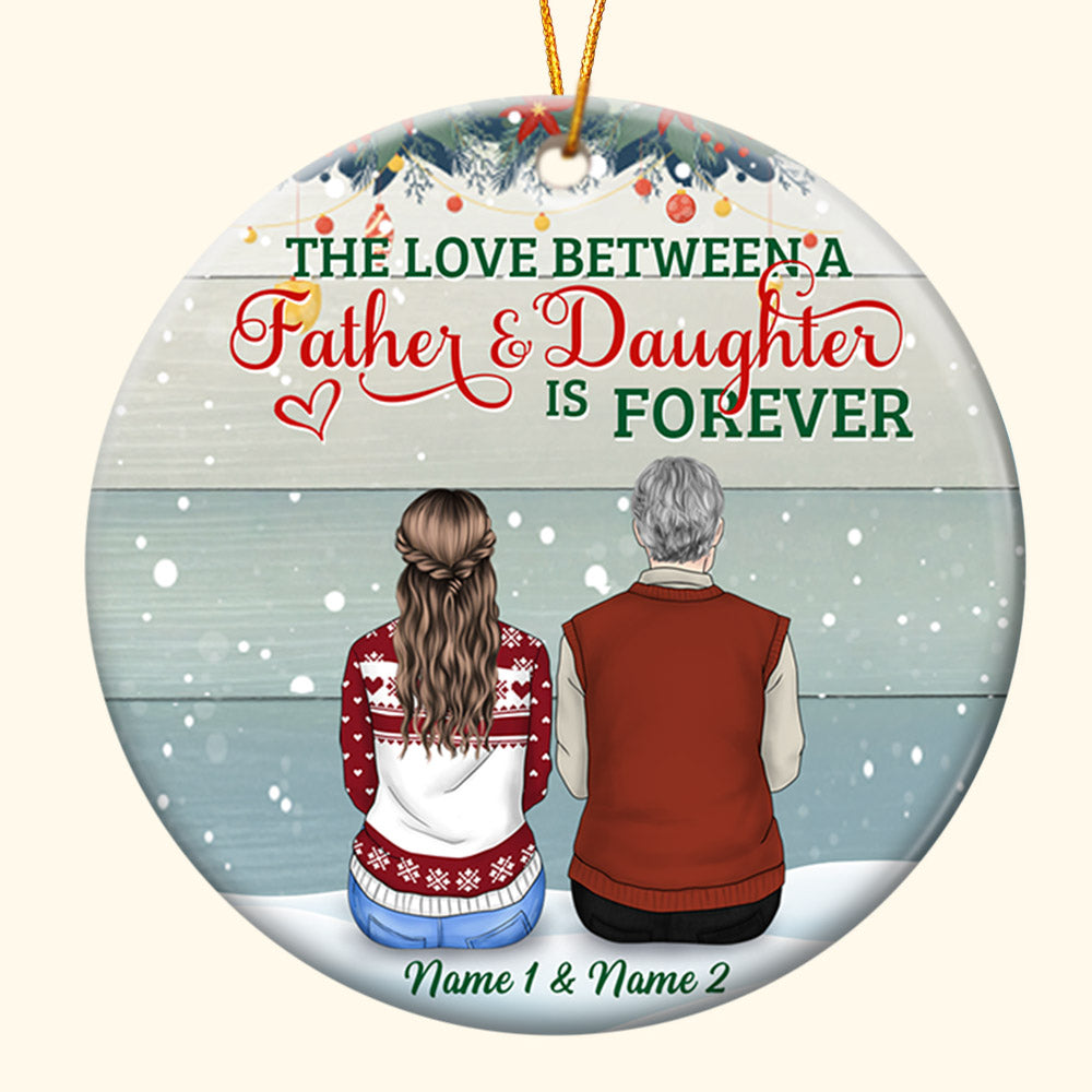 The Love Between A Father & Daughter Is Forever, Christmas Gift, Personalized Two-Side Printed Ornament For Your Beloved Father, Name & Character Can Be Changed DO99