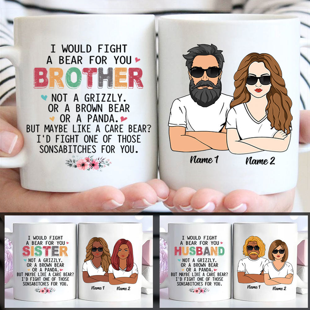 I Would Fight A Bear For You, Personalized Mug For Your Beloved Ones, Names & Characters Can Be Changed