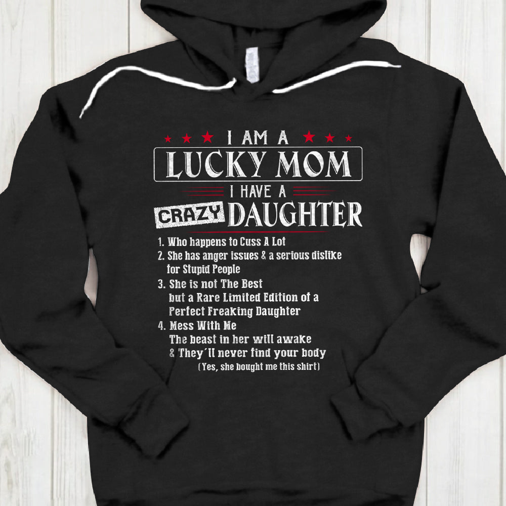 Daughter Mom I Am A Lucky Mom I Have A Crazy Daughter