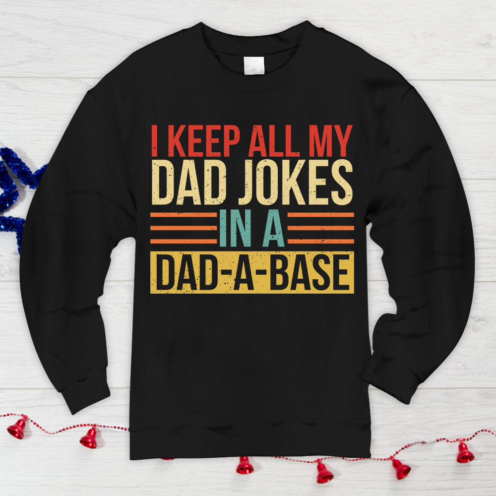 I Keep All My Dad Jokes In A Dad A Base Shirt
