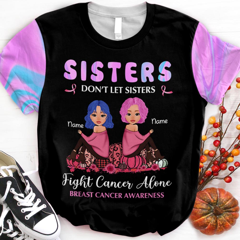 Sisters Don’T Let Sisters Fight Cancer Alone Breast Cancer Awareness Personalized Shirts