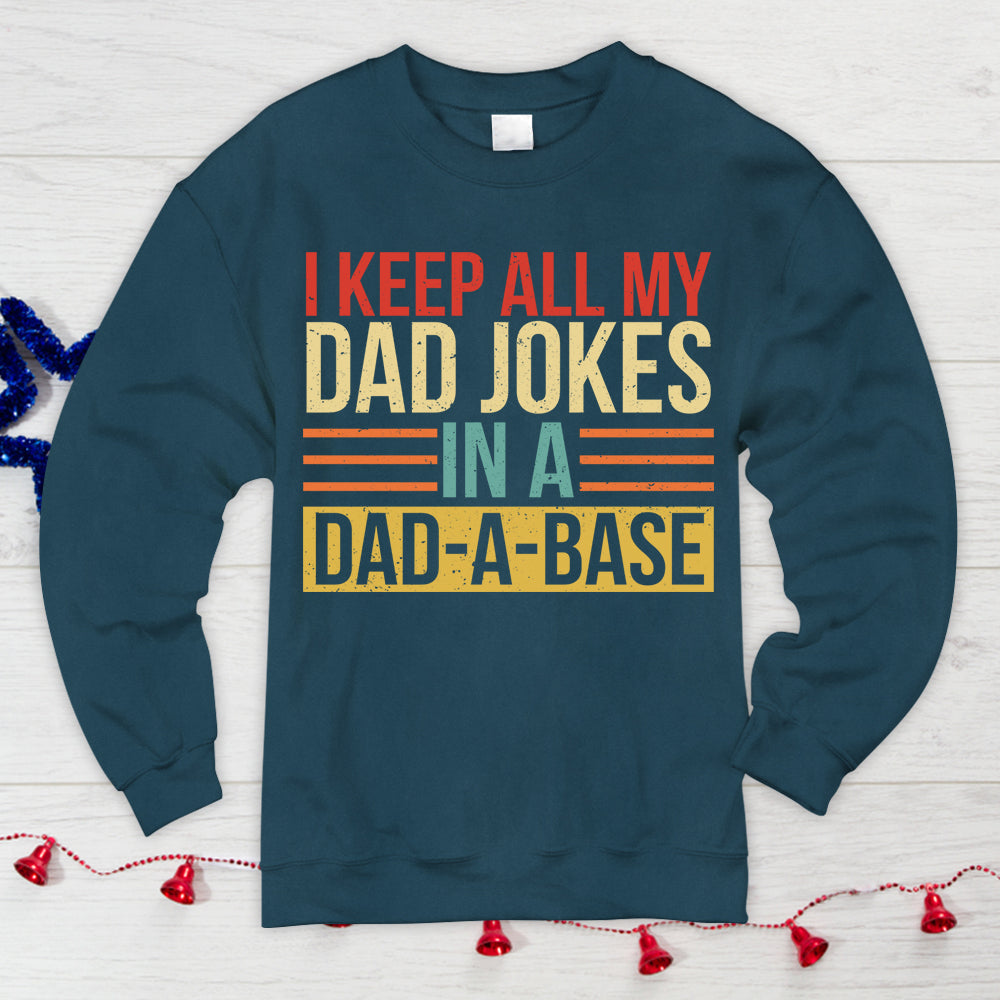 I Keep All My Dad Jokes In A Dad A Base Shirt