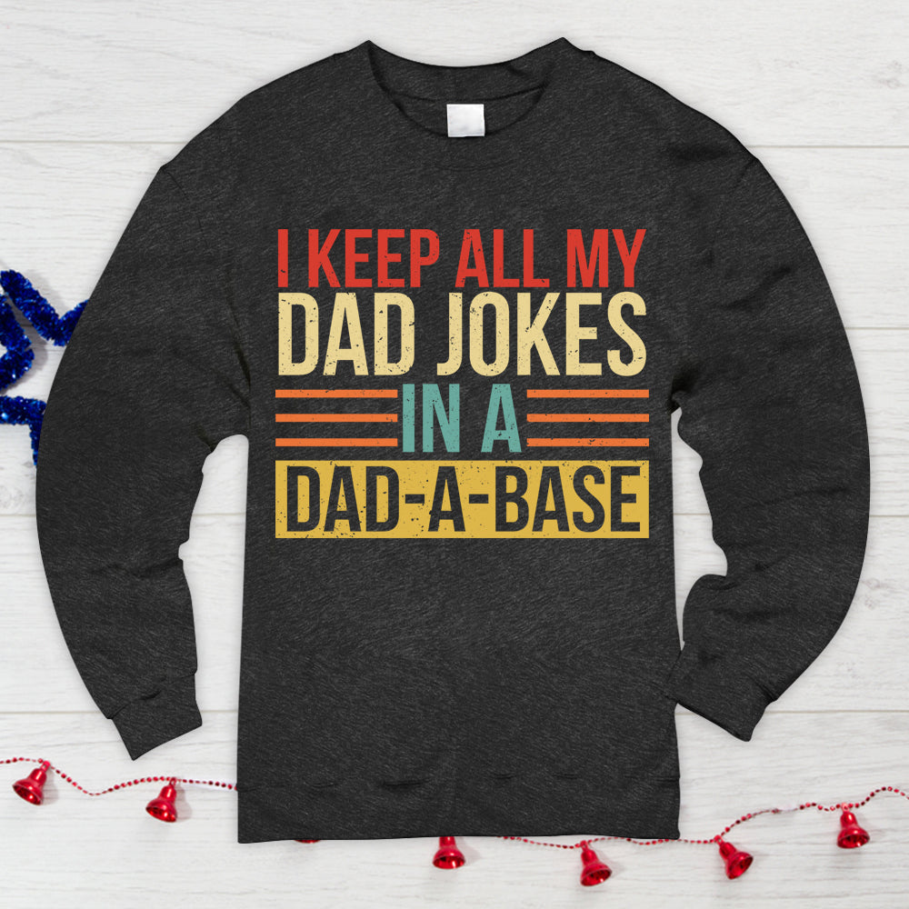 I Keep All My Dad Jokes In A Dad A Base Shirt