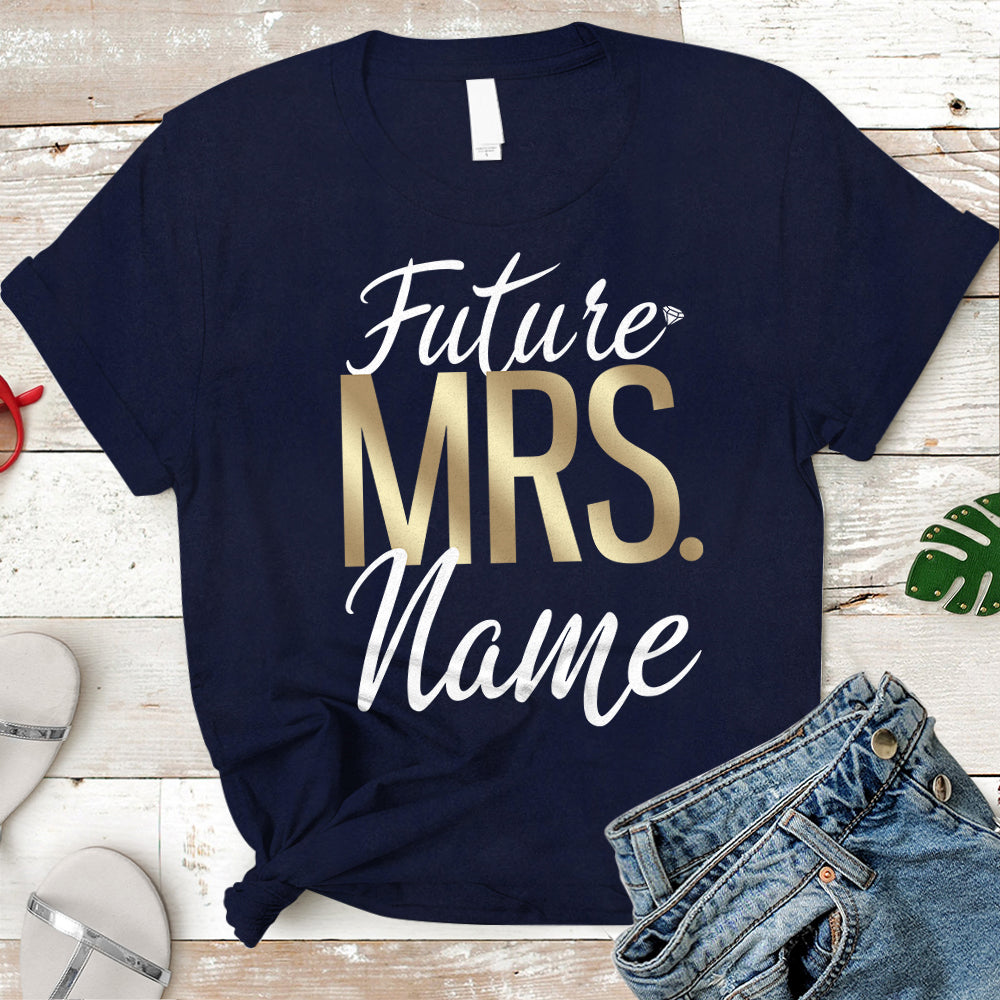 Personalized Future Mrs Shirt, Future Mrs, Engagemen T-Shirt, Soon To Be Mrs, Future Mrs Gift, Engaged Shirt, Custom Mrs Shirt Vr2