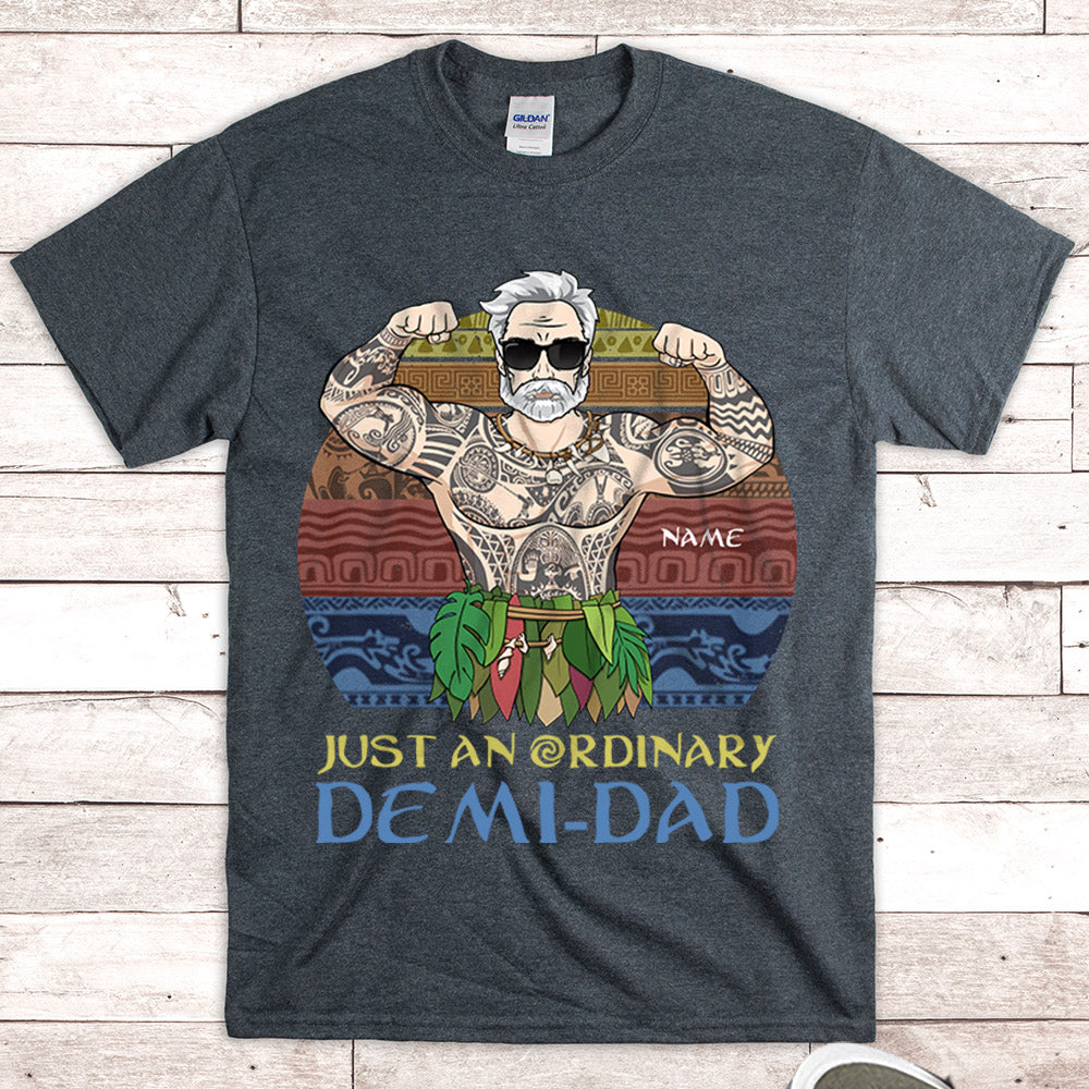 Just An Ordinary Demi Dad Personalized Shirts Vr2