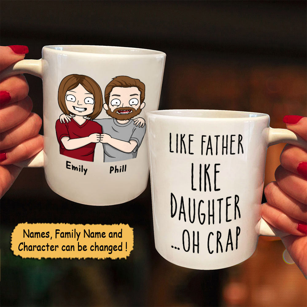 Personalized Mug For Your Beloved Ones, Like Father Like Daughter… Oh Crap, Names & Characters Can Be Changed