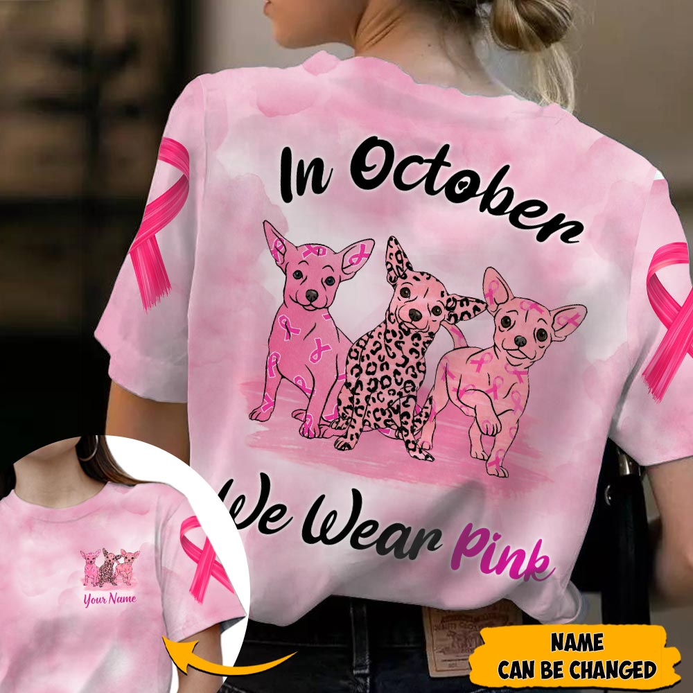 Chihuahua Vr2, In October We Wear Pink, Breast Cancer Awareness Personalized All Over Print Shirt