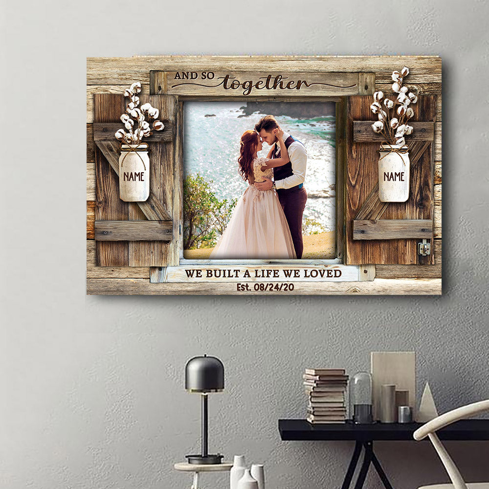 And So Together We Built A Life We Loved, Personalized Canvas For Couples, Name Can Be Changed