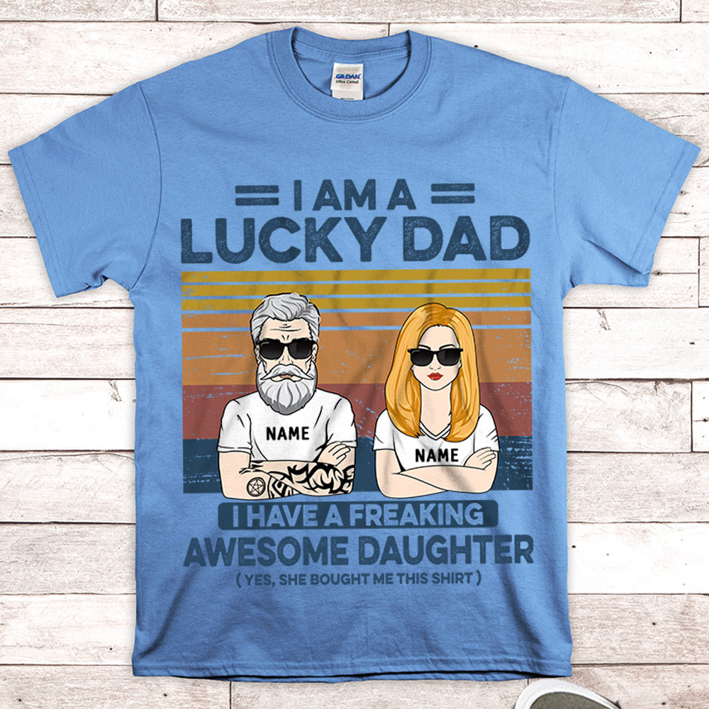 I Am A Lucky Dad I Have A Freaking Awesome Daughter Personalized Shirts, Gift For Son From Mom, Name & Character Can Be Changed