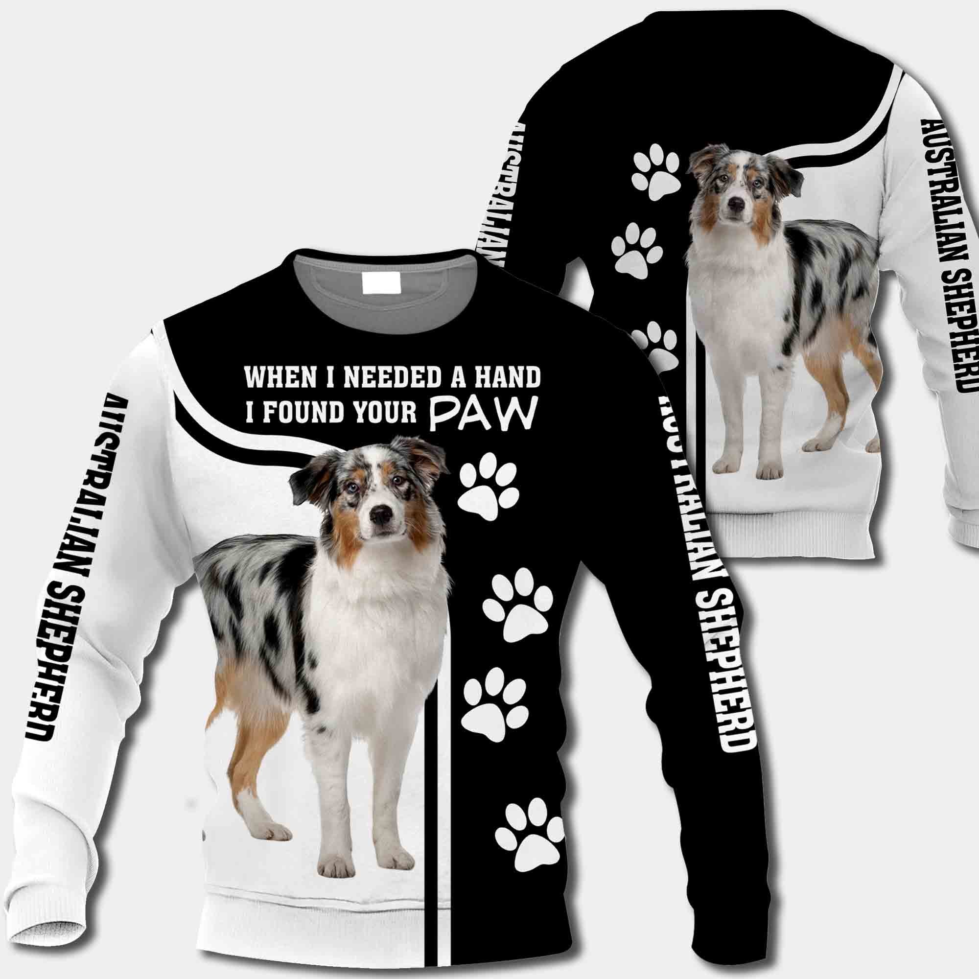 Australian Shepherd When I Needed A Hand I Found Your Paw All Over Print Shirt