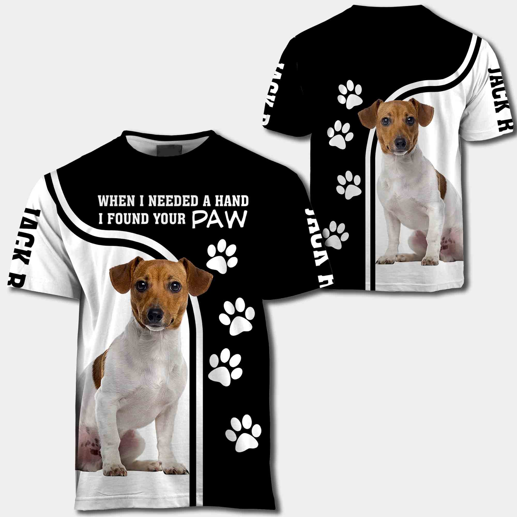 Jack Russell When I Needed A Hand I Found Your Paw All Over Print Shirt
