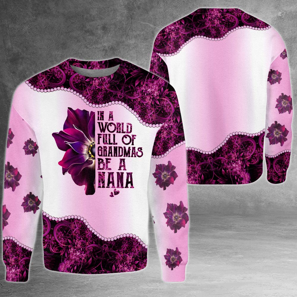Personalized In A World Full Of Grandmas Be A Nana All Over Print Shirts For Nana Gigi Mimi, Nickname Can Be Changed