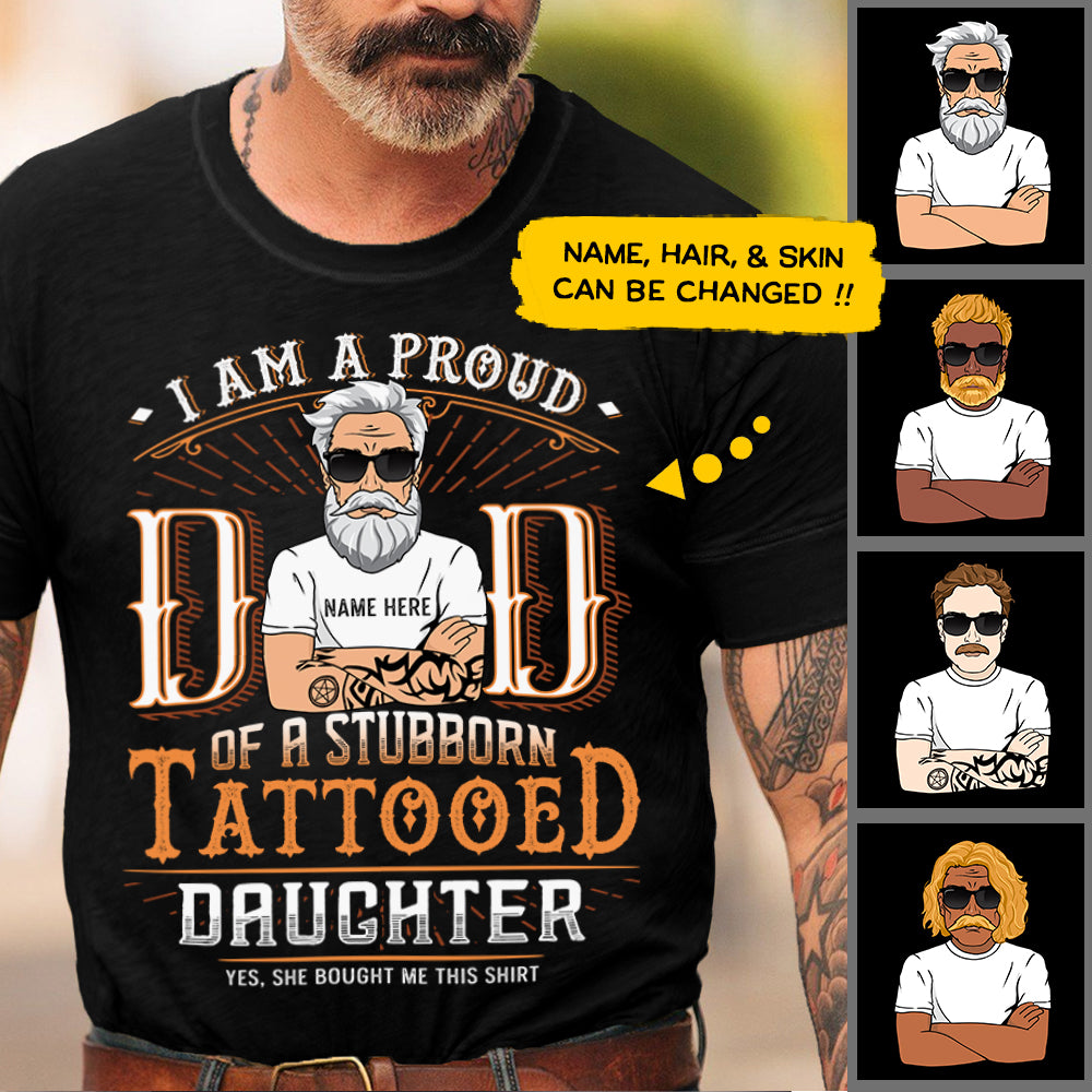 I Am A Proud Dad Of A Stubborn Tattooed Daughter Personalized Shirts