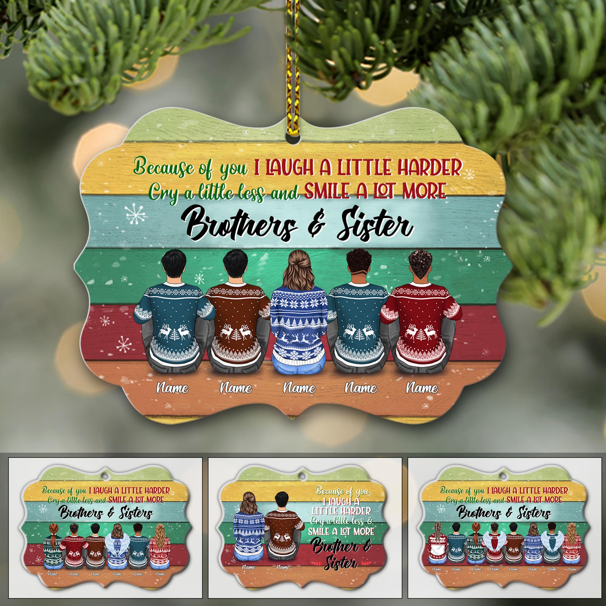 Because Of You I Laugh A Little Harder, Cry A Little Less and Smile A Lot More, Brothers & Sisters Personalized Ornament, TRNA