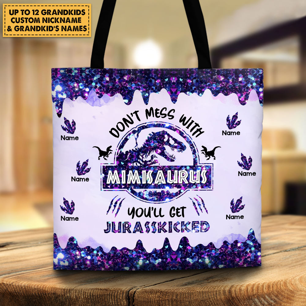 Don'T Mess With Nanasaurus You'll Get Jurasskicked Personalized Tote Bag For Grandma