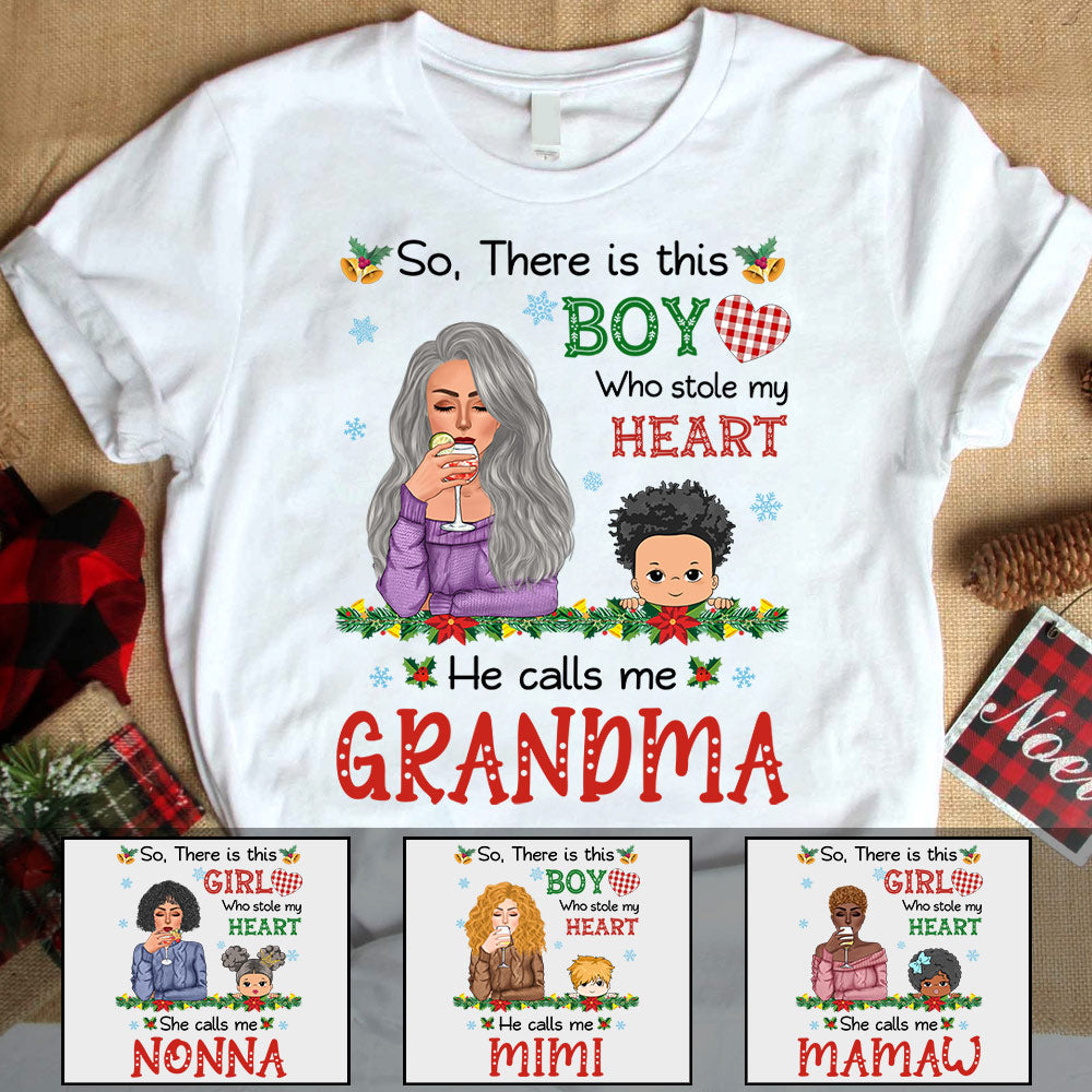 There Is This Boy/Girl Who Kinda Stole My Heart He Calls Me Grandma Christmas Personalized Shirt For Grandma