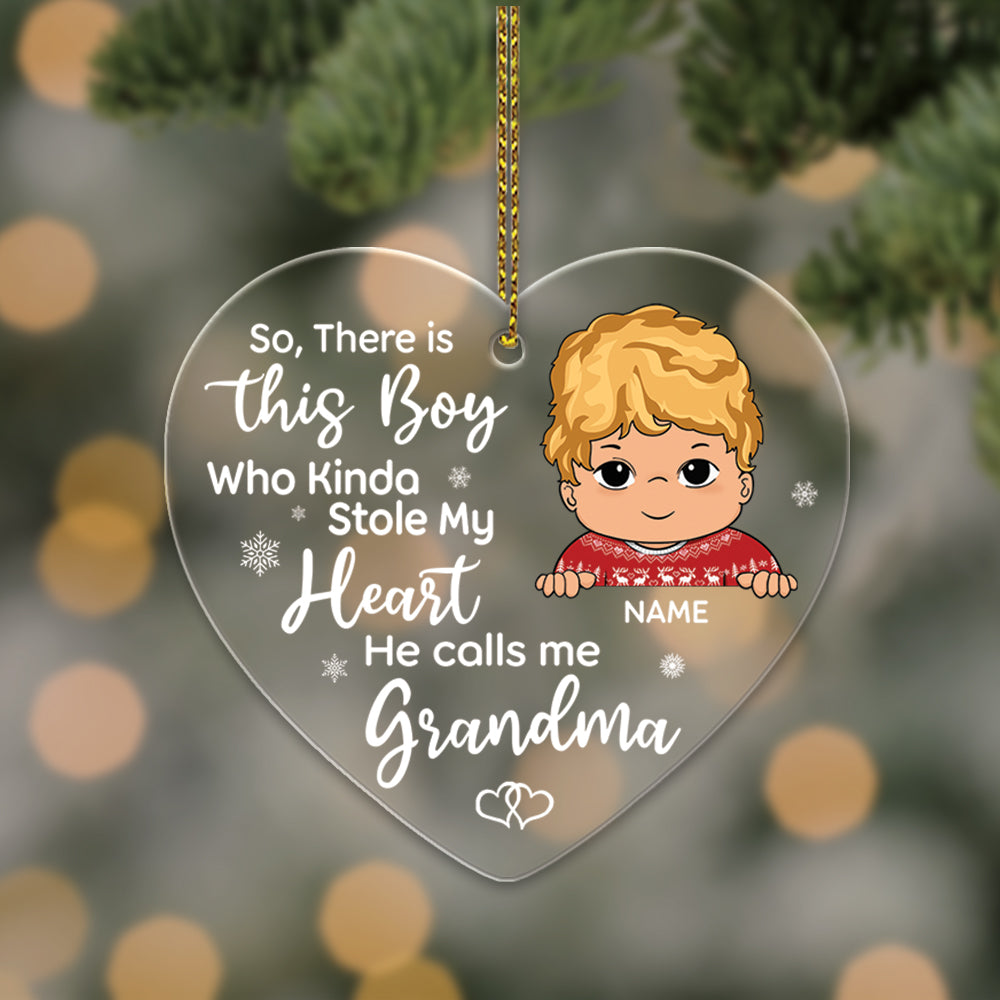 So, There Is This Boy/Gir Who stole My Heart He/she Calls Me Grandma Personalized One Side Acrylic Ornament For Kid From Grandma HN98 TRNA, Made By Acrylic And One Side Print