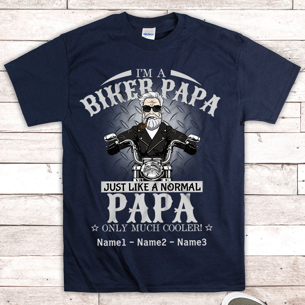 I'm A Biker Papa Just Like A Normal Papa Only Much Cooler Vr2 Personalized Shirts, Shirt For Dad/Grandpa