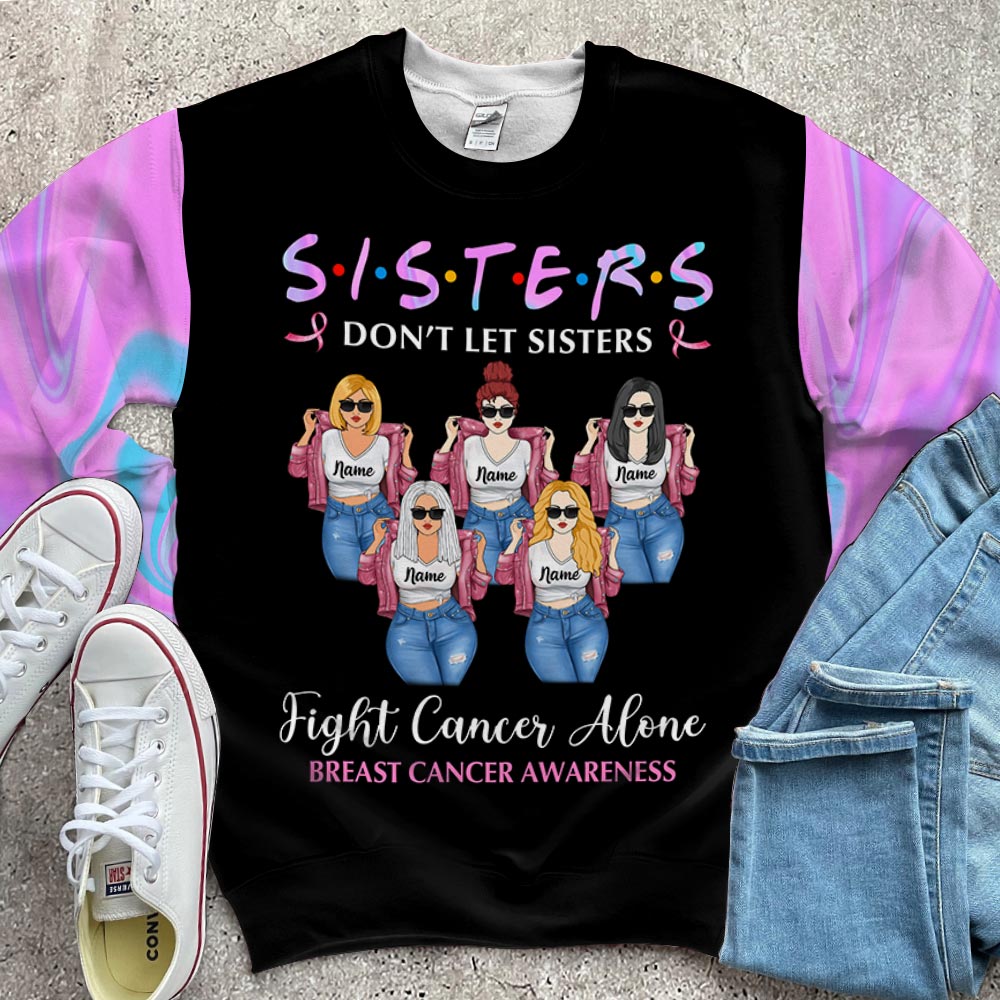Sisters Don’T Let Sisters Fight Cancer Alone, Personalized All Over Print Shirts