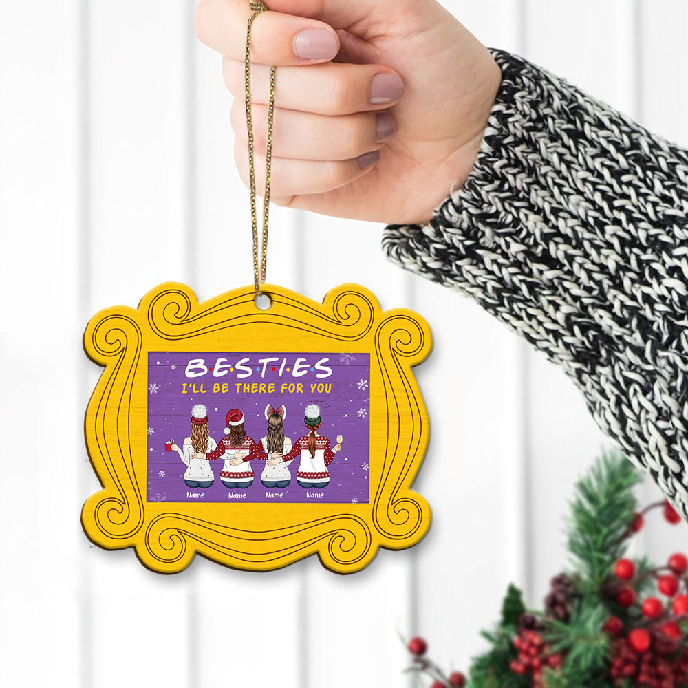 Besties I’ll Be There For You, Personalized Ornament For your beloved Sisters or Best Friends, Name & Character can be changed