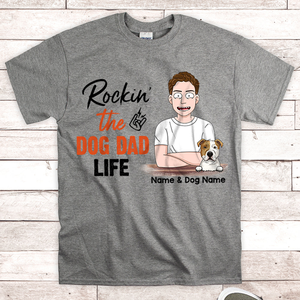 Personalized Man With Dog, Rockin' The Dog Dad Life, Father's Day Shirts, Gift For Dog Dad, Gift For Dog Lovers