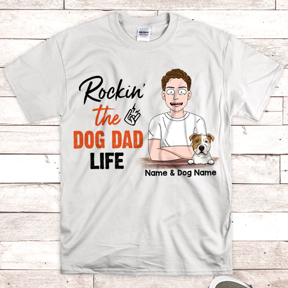 Personalized Man With Dog, Rockin' The Dog Dad Life, Father's Day Shirts, Gift For Dog Dad, Gift For Dog Lovers