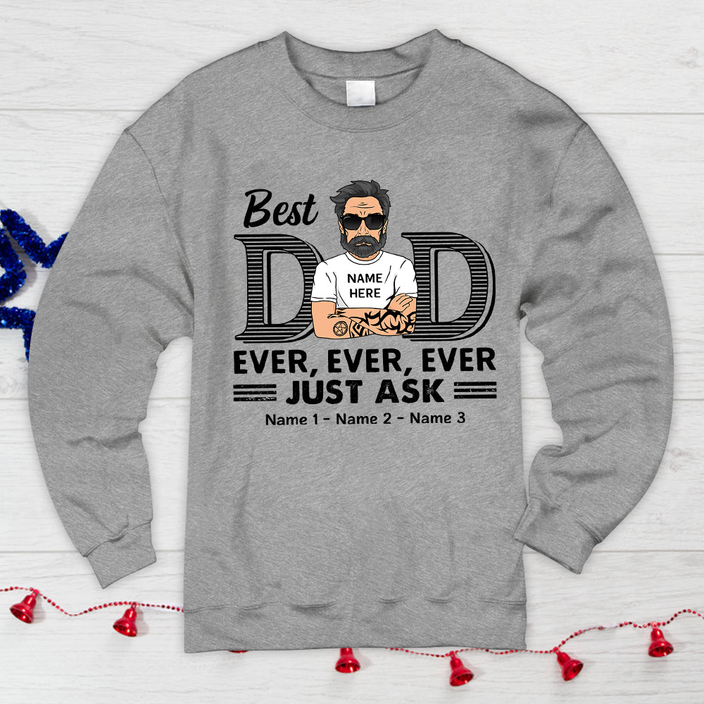 Best Dad Ever Ever Ever Jusk Ask Personalized Shirt For Dad, Daddy Shirt Vr2 New