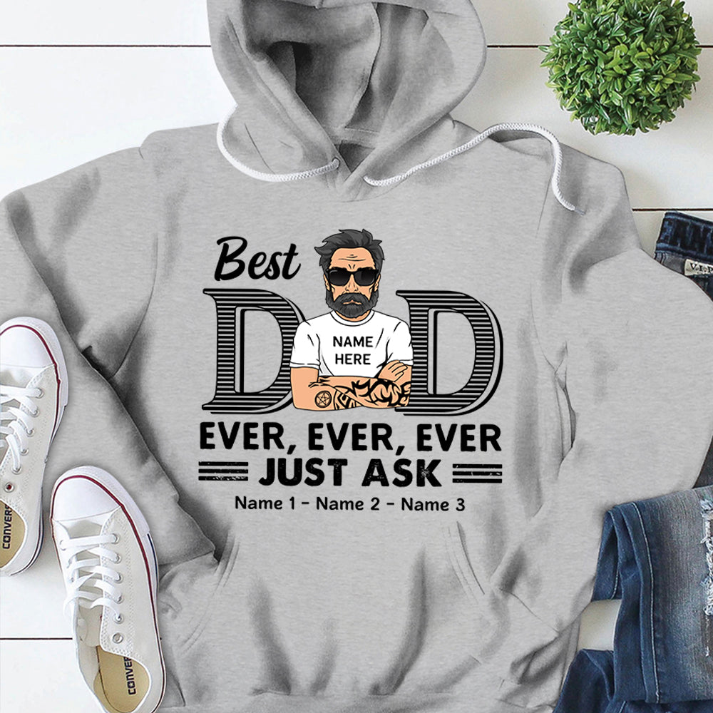 Best Dad Ever Ever Ever Jusk Ask Personalized Shirt For Dad, Daddy Shirt Vr2