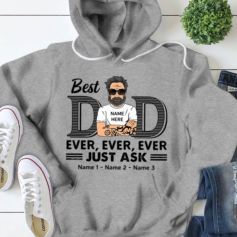 Best Dad Ever Ever Ever Jusk Ask Personalized Shirt For Dad, Daddy Shirt Vr2 New