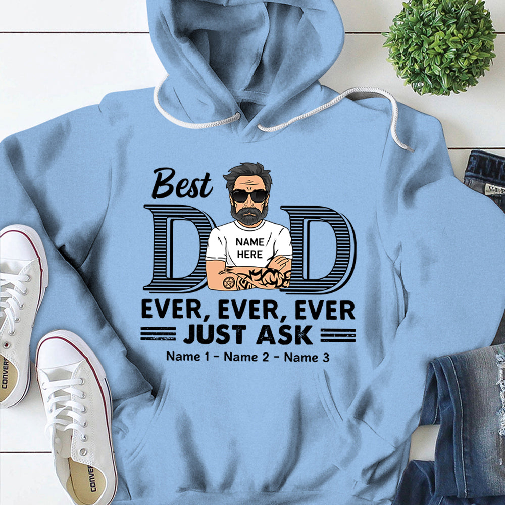 Best Dad Ever Ever Ever Jusk Ask Personalized Shirt For Dad, Daddy Shirt Vr2