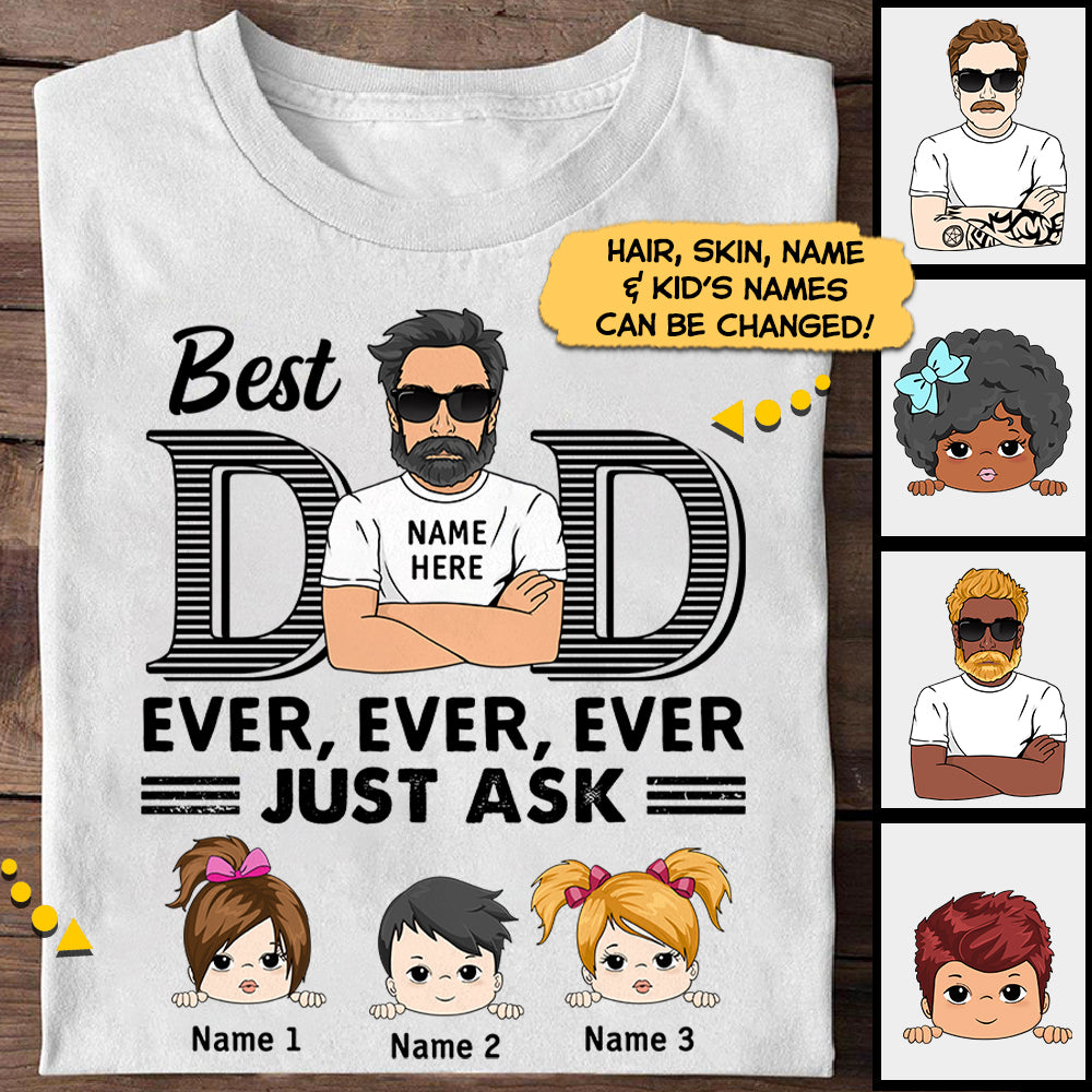 Best Dad Ever Ever Ever Just Ask Personalized Shirts Vr2