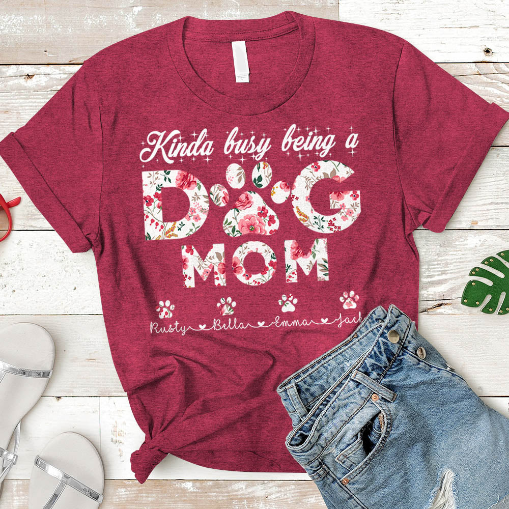 Kinda Busy Being A Dog Mom Personalized Dog's Names H2511