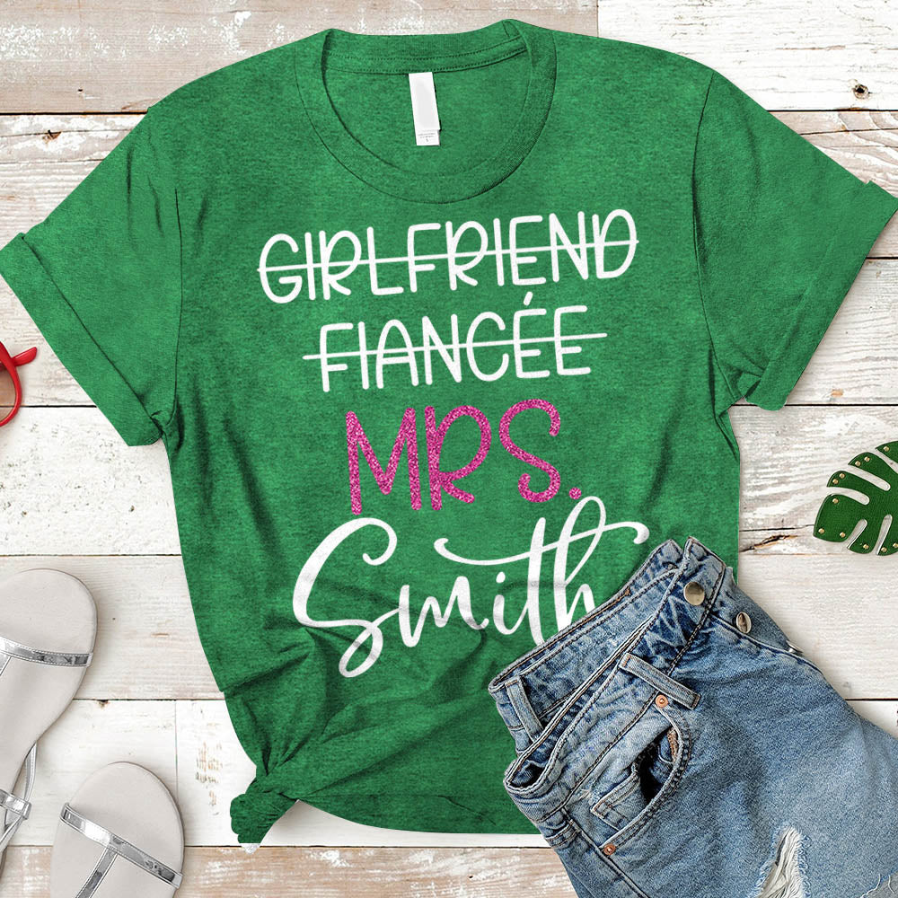 Girlfriend Fiancee Wife, Just Married, Wifey, Fiance, Honeymoon Shirt Personalized Last Name Boyfriend Shirt H2511