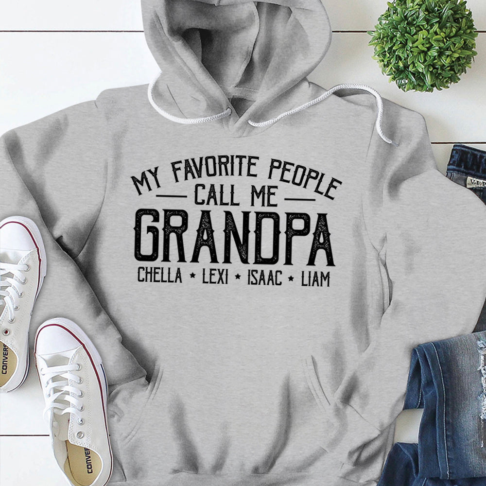 My Favorite People Call Me Grandpa, Personalized Grandpa Hoodie, Grandpa Hoodie With Names, Gift for Grandpa