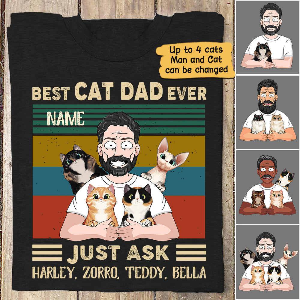 Personalized Man With Cat, Best Cat Dad Ever Just Ask...Vr2, Father's Day Shirts, Gift For Cat Lovers