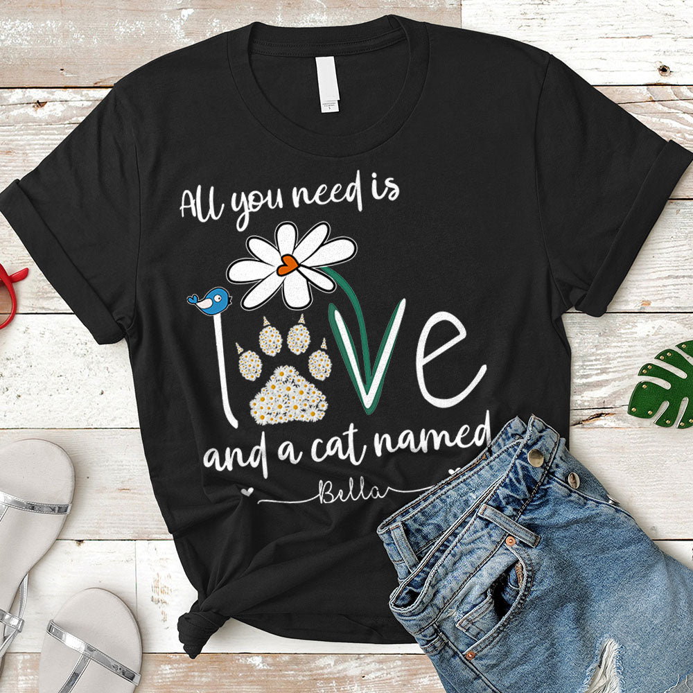 Personalized Cat's Name T-Shirt All You Need Is Love And A Cat Named Shirt