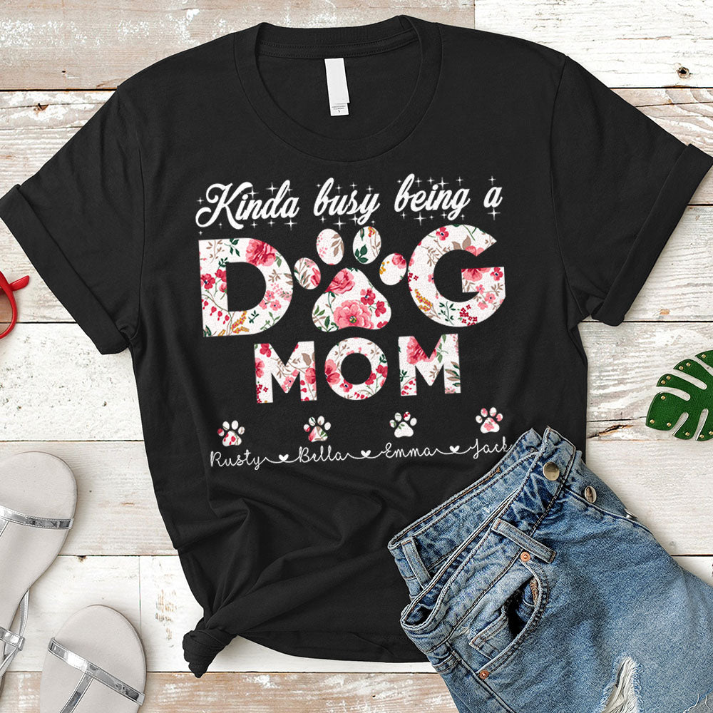 Kinda Busy Being A Dog Mom Personalized Dog's Names H2511