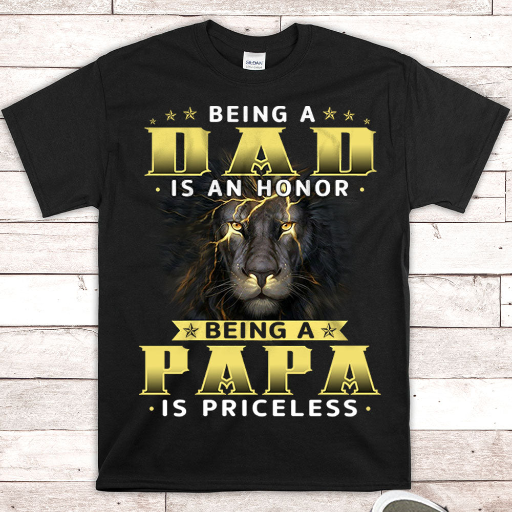 Being A Dad Is An Honor Being A Papa Is Priceless Personalized Nickname Shirt