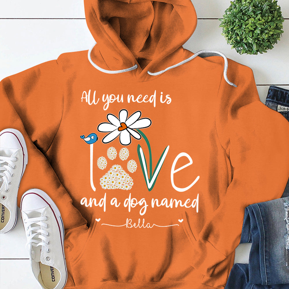 Hoodie Personalized Dog's Name T-Shirt All You Need Is Love And A Your Dog Named Hoodie