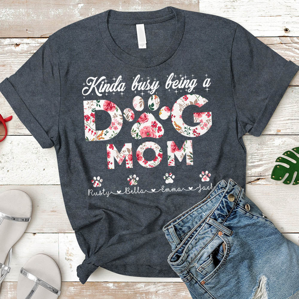 Kinda Busy Being A Dog Mom Personalized Dog's Names H2511