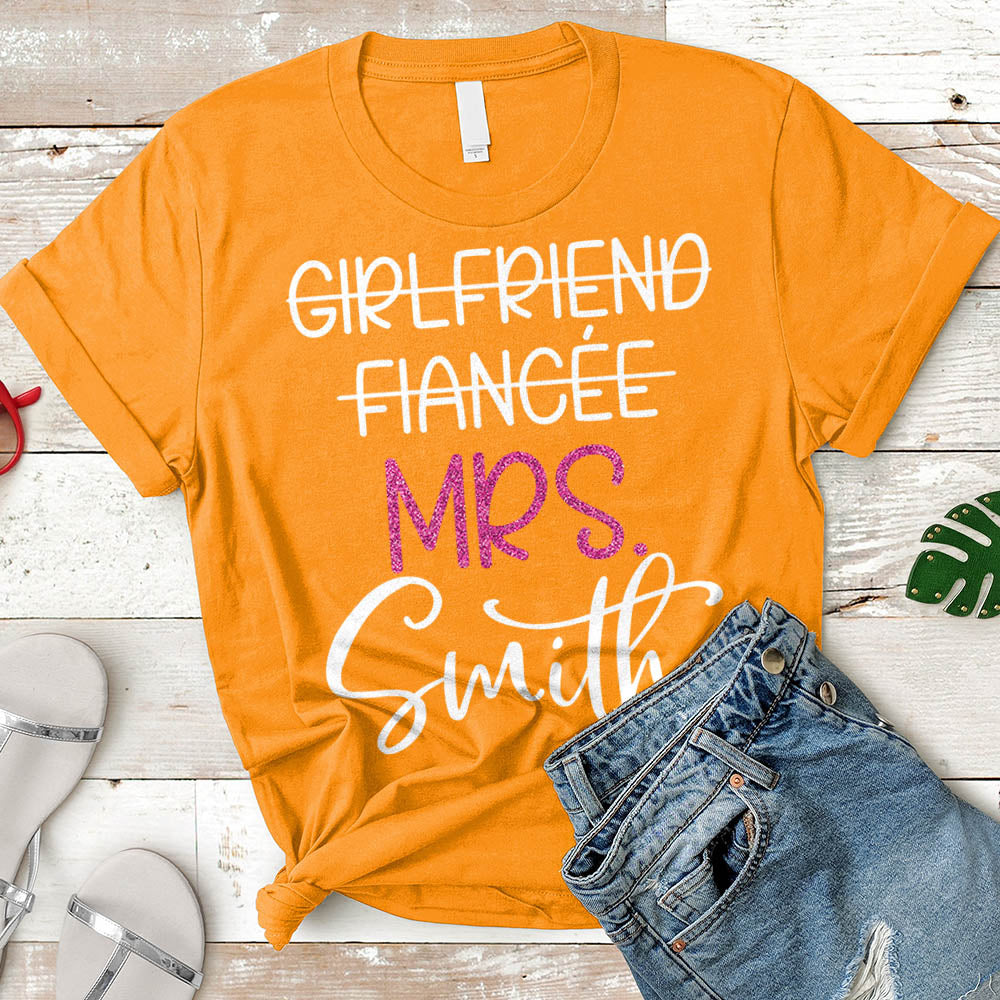 Girlfriend Fiancee Wife, Just Married, Wifey, Fiance, Honeymoon Shirt Personalized Last Name Boyfriend Shirt H2511