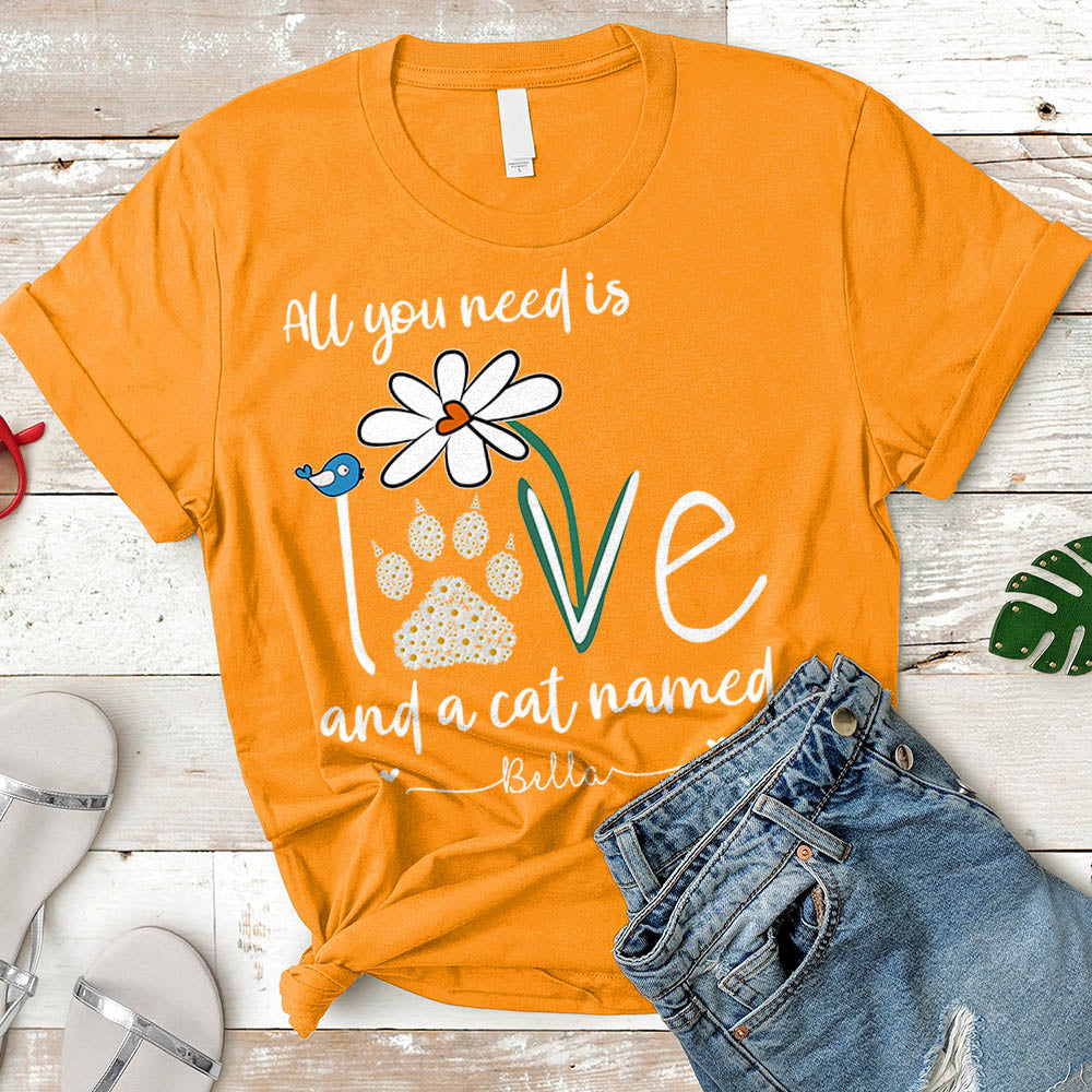 Personalized Cat's Name T-Shirt All You Need Is Love And A Cat Named Shirt