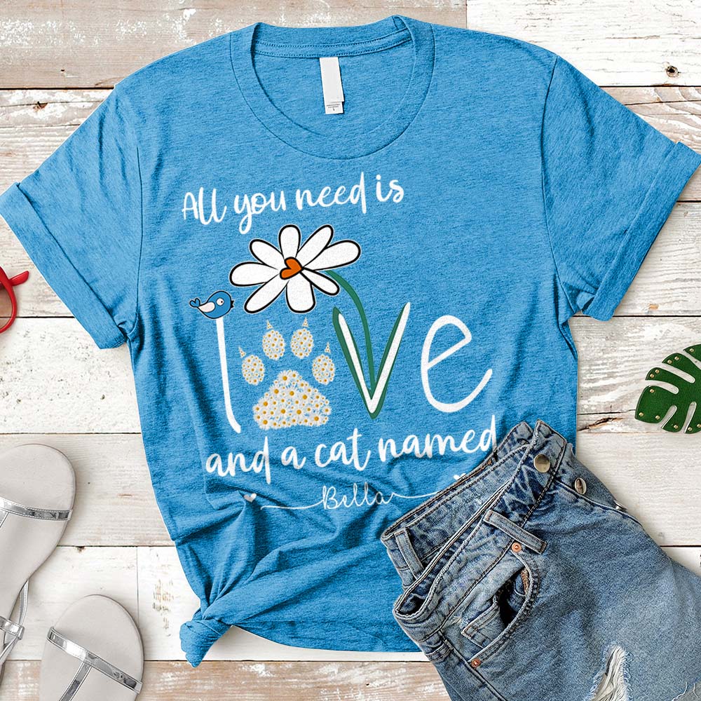Personalized Cat's Name T-Shirt All You Need Is Love And A Cat Named Shirt