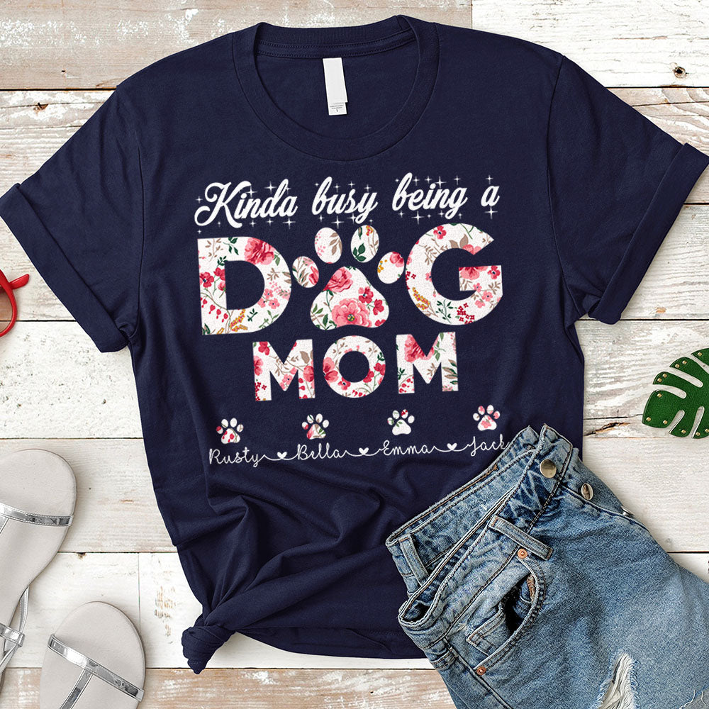 Kinda Busy Being A Dog Mom Personalized Dog's Names H2511