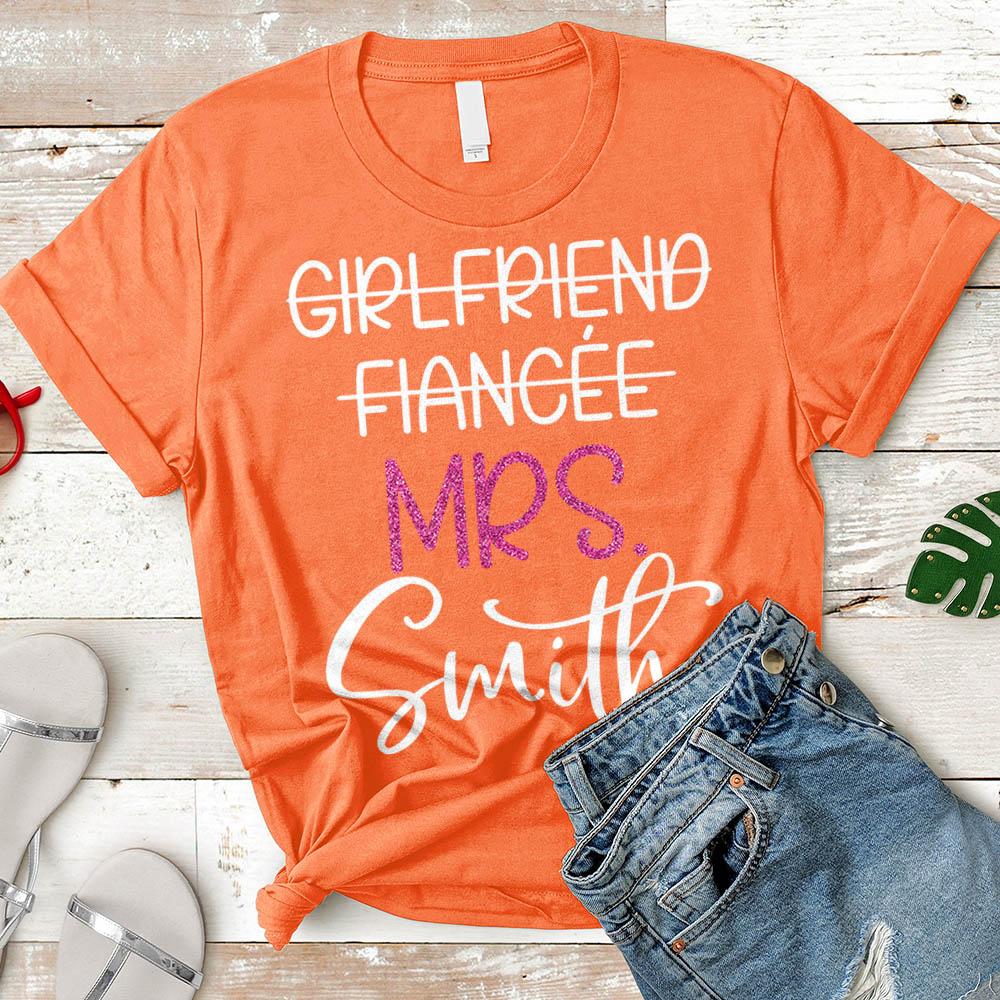 Girlfriend Fiancee Wife, Just Married, Wifey, Fiance, Honeymoon Shirt Personalized Last Name Boyfriend Shirt H2511