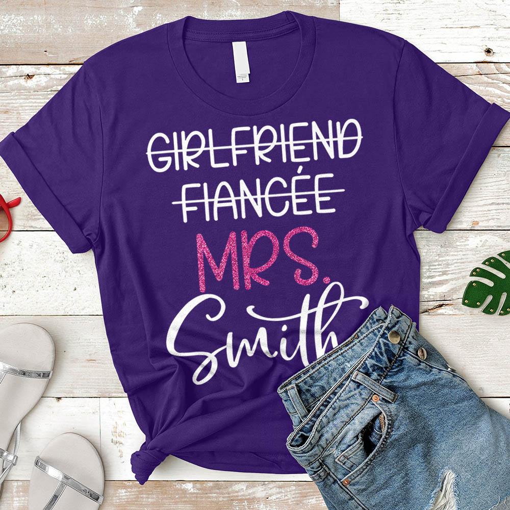 Girlfriend Fiancee Wife, Just Married, Wifey, Fiance, Honeymoon Shirt Personalized Last Name Boyfriend Shirt H2511