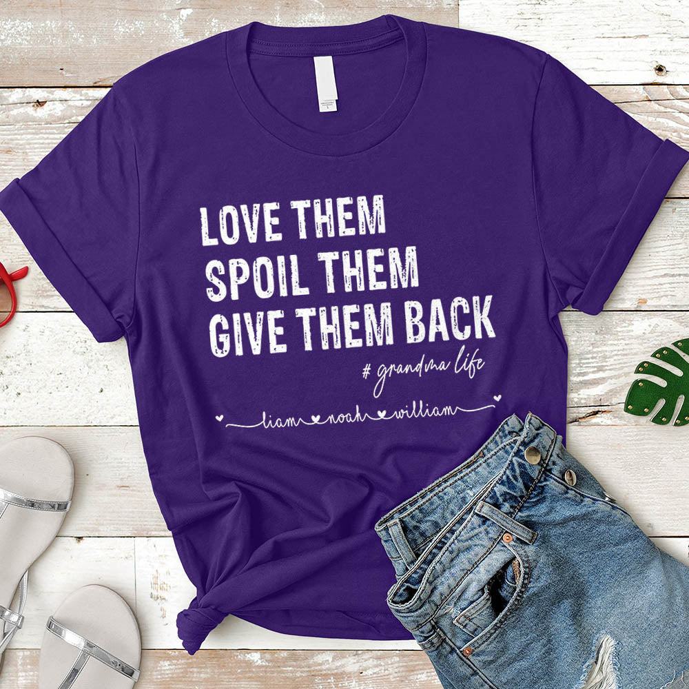Love Them Spoil Them Give Them Back Grandma Life Custom Name Shirt Gift For Grandma