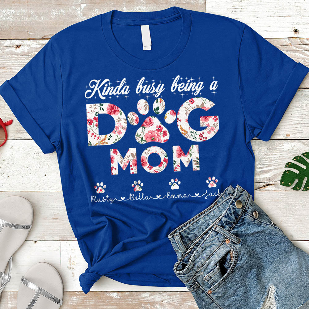Kinda Busy Being A Dog Mom Personalized Dog's Names H2511