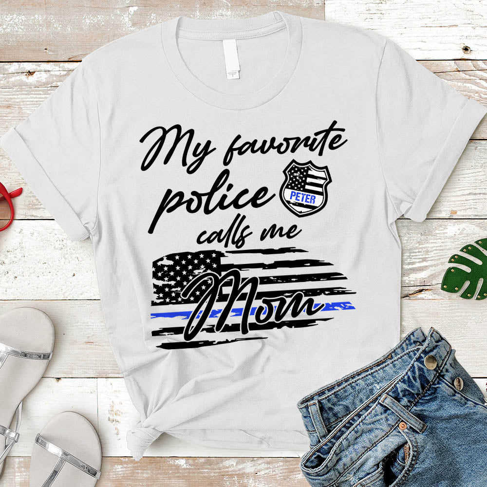 My Favorite Police Officer Calls Me Mom, Dad, Grandma, Grandpa, Wife, Aunt, Sister Personalized Title, Officer's Name And Family Member H2511